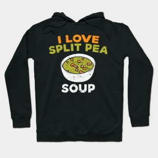 I Love Split Pea Soup Hoodie